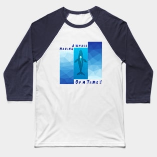 Having A Whale Of A Time Ocean Lover Baseball T-Shirt